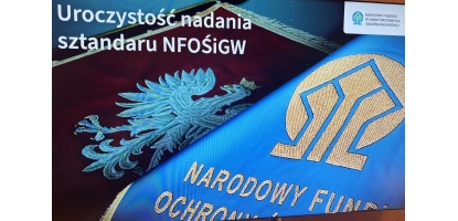 Uroczystość nadania Sztandaru NFOŚiGW