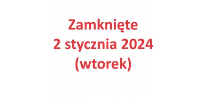 2 stycznia 2024 roku Biuro Obsługi Klienta jest zamknięte.